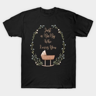 Special Baby Just a Baby Who loves you T-Shirt